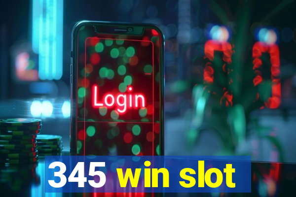 345 win slot